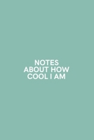 Notes About How Cool I Am: Medium Lined Notebook/Journal for Work, School, and Home Funny Mint Green 1660827566 Book Cover