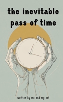 the inevitable pass of time: why time is a lie B0FP5L4ZKK Book Cover