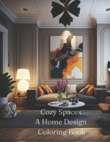Cozy Spaces: A Home Design Coloring Book B0BW2BSWDC Book Cover