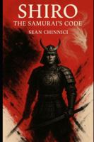 Shiro: The Samurai’s Code B0G4G9Q87F Book Cover