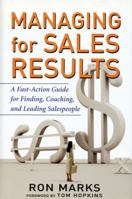 Managing for Sales Results: A Fast Action Guide for Finding, Coaching, and Leading Salespeople 0977370704 Book Cover