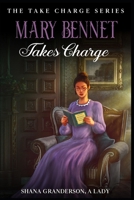 Mary Bennet Takes Charge: The Take Charge Series - A Pride & Prejudice Variation B0BW2GFR51 Book Cover