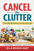Cancel the Clutter: The No-Buy Home Reset for the One-Click Age B0GPQMG1V7 Book Cover