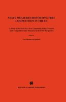 State Measures Distorting Free Competition in the EC (European Business Law & Practice Series, Volume 17) 9041114661 Book Cover