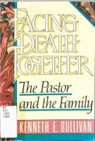 Facing Death Together: The Pastor and the Family 0834113236 Book Cover
