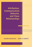 Attribution, Communication Behavior, and Close Relationships 0521177278 Book Cover