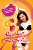 Abnehmen am Bauch: Wie Sie erfolgreich und gesund am Bauch abnehmen! 1535456213 Book Cover