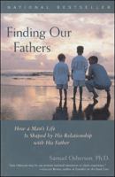 Finding Our Fathers: How a Man's Life Is Shaped by His Relationship with His Father 0809293307 Book Cover