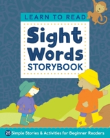 Learn to Read: Sight Words Storybook: 25 Simple Stories & Activities for Beginner Readers 1646114302 Book Cover