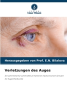 Verletzungen des Auges: Ein Lehrmittel für Lehrkräfte an höheren medizinischen Schulen für Augenheilkunde 6206105067 Book Cover
