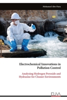 Electrochemical Innovations in Pollution Control: Analyzing Hydrogen Peroxide and Hydrazine for Cleaner Environments 9999320619 Book Cover