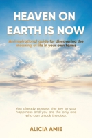Heaven on Earth Is Now 1664124454 Book Cover