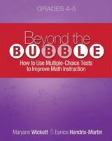 Beyond the Bubble (Grades 4-5): How to Use Multiple-Choice Tests to Improve Math Instruction, Grades 4-5 1571108181 Book Cover