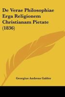 De Verae Philosophiae Erga Religionem Christianam Pietate (1836) 1160063087 Book Cover