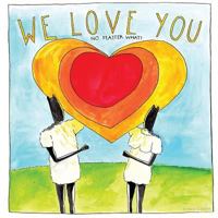 We Love You: No Matter What 1782807780 Book Cover