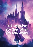 Tell Me What You See, When You Run Away 9370090258 Book Cover
