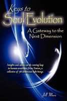 Keys to Soul Evolution: A Gateway to the Next Dimension 0982484615 Book Cover