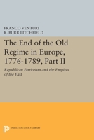 The End of the Old Regime in Europe, 1776-1789, Part II: Republican Patriotism and the Empires of the East 0691607362 Book Cover