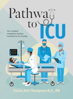 Pathway To ICU: Your constant companion during a transition to ICU nursing B0CPKJ1817 Book Cover