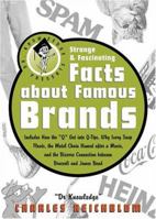 Dr. Knowledge Presents: Strange & Fascinating Facts About Famous Brands (Knowledge in a Nutshell) 1579123562 Book Cover