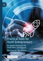 Practical Tools for Youth Entrepreneurs: An Applied Approach for South Africa and Beyond 3031443640 Book Cover