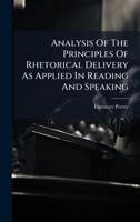 Analysis Of The Principles Of Rhetorical Delivery As Applied In Reading And Speaking 1024327892 Book Cover