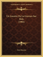 Un Ancestre De La Sur Un Xylographe Taillé En Bourgogne Vers 1370 114905963X Book Cover