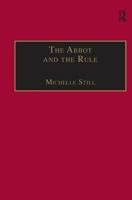 The Abbot and the Rule: Religious Life at St. Alban'S, 1290-1349 (Church, Faith, and Culture in the Medieval West) 0754605213 Book Cover