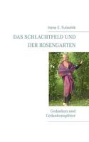 Das Schlachtfeld und der Rosengarten: Gedanken und Gedankensplitter 3833491779 Book Cover