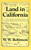 Land in California: The Story of Mission Lands, Ranchos, Squatters, Mining Claims, Railroad Grants, Land Scrip, Homesteads (Chronicles of California) 0520038754 Book Cover