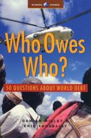 Who Owes Who?: 50 Questions about World Debt 1842774271 Book Cover