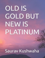 OLD IS GOLD BUT NEW IS PLATINUM B0FJ6HK9SL Book Cover