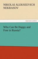 Who Can Be Happy, and Free in Russia? (Classic Reprint) 1015697976 Book Cover