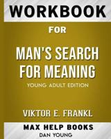 Workbook for Man's Search for Meaning (Max-Help Books) 1518401880 Book Cover