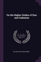 On the Higher Oxides of Zinc and Cadmium 1020669985 Book Cover