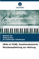 HEAL-A-TUNE, Emotionsbasierte Musikempfehlung zur Heilung (German Edition) 6208892147 Book Cover