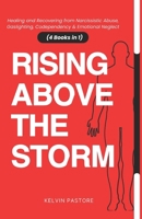 Rising Above The Storm: Healing and Recovering from Narcissistic Abuse, Gaslighting, Codependency & Emotional Neglect (4 Books in 1) B0DT4PD851 Book Cover