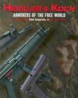 Heckler and Koch: Armorers of the Free World 0883172291 Book Cover