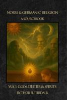 Norse & Germanic Religion A Sourcebook: Volume 1 Gods, Deities & Spirits Paperback B0FHS6MZZS Book Cover