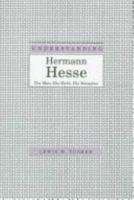Understanding Hermann Hesse: The Man, His Myth, His Metaphor (Understanding Modern European and Latin American Literature) 1570032114 Book Cover