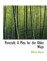 Pencraft; a Plea for the Older Ways 0548695075 Book Cover