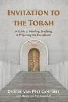 Invitation to the Torah: A Guide to Reading, Teaching, and Preaching the Pentateuch 1725277492 Book Cover