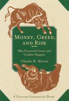 Money, Greed, and Risk: Why Financial Crises and Crashes Happen 0812931734 Book Cover