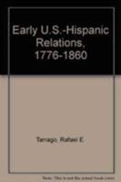Early U.S.-Hispanic Relations, 1776-1860: An Annotated Bibliography 0810828820 Book Cover