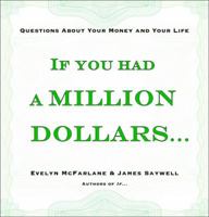 If You Had a Million Dollars . . .: Questions About Your Money and Your Life 034550495X Book Cover