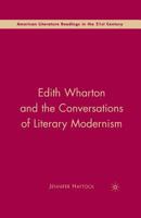 Edith Wharton and the Conversations of Literary Modernism (American Literature Readings in the Twenty-First Century) 0230604692 Book Cover