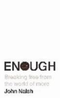 Enough: Breaking Free From the World of More 0340935928 Book Cover