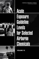 Acute Exposure Guideline Levels for Selected Airborne Chemicals: Volume 10 0309219876 Book Cover