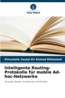 Intelligente Routing-Protokolle für mobile Ad-hoc-Netzwerke 6209355625 Book Cover