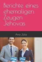 Berichte eines ehemaligen Zeugen Jehovas (German Edition) B0G6RW1JLX Book Cover